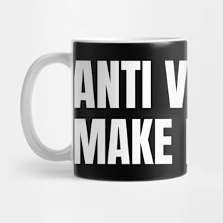 Anti Vaxxers Make Me Sick Mug